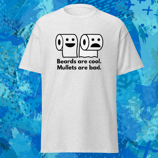 Beards Are Cool Mullets Are Bad T-Shirt