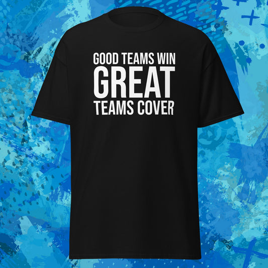 Good Teams Win Great Teams Cover T-Shirt