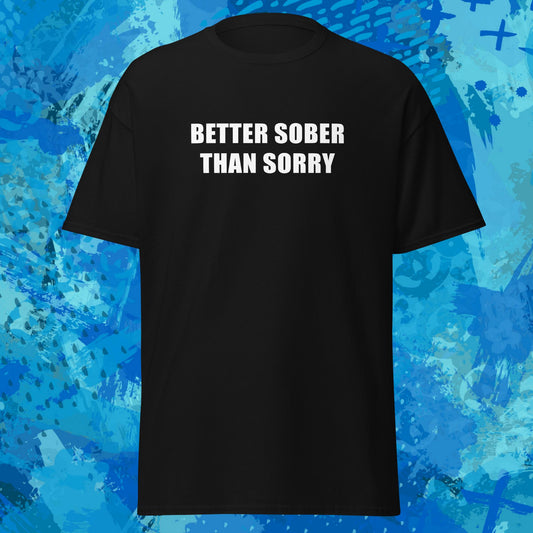 Better Sober Than Sorry T-Shirt