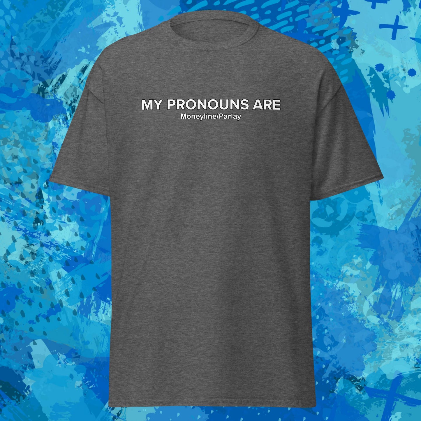 My Pronouns are Moneyline and Parlay T-Shirt