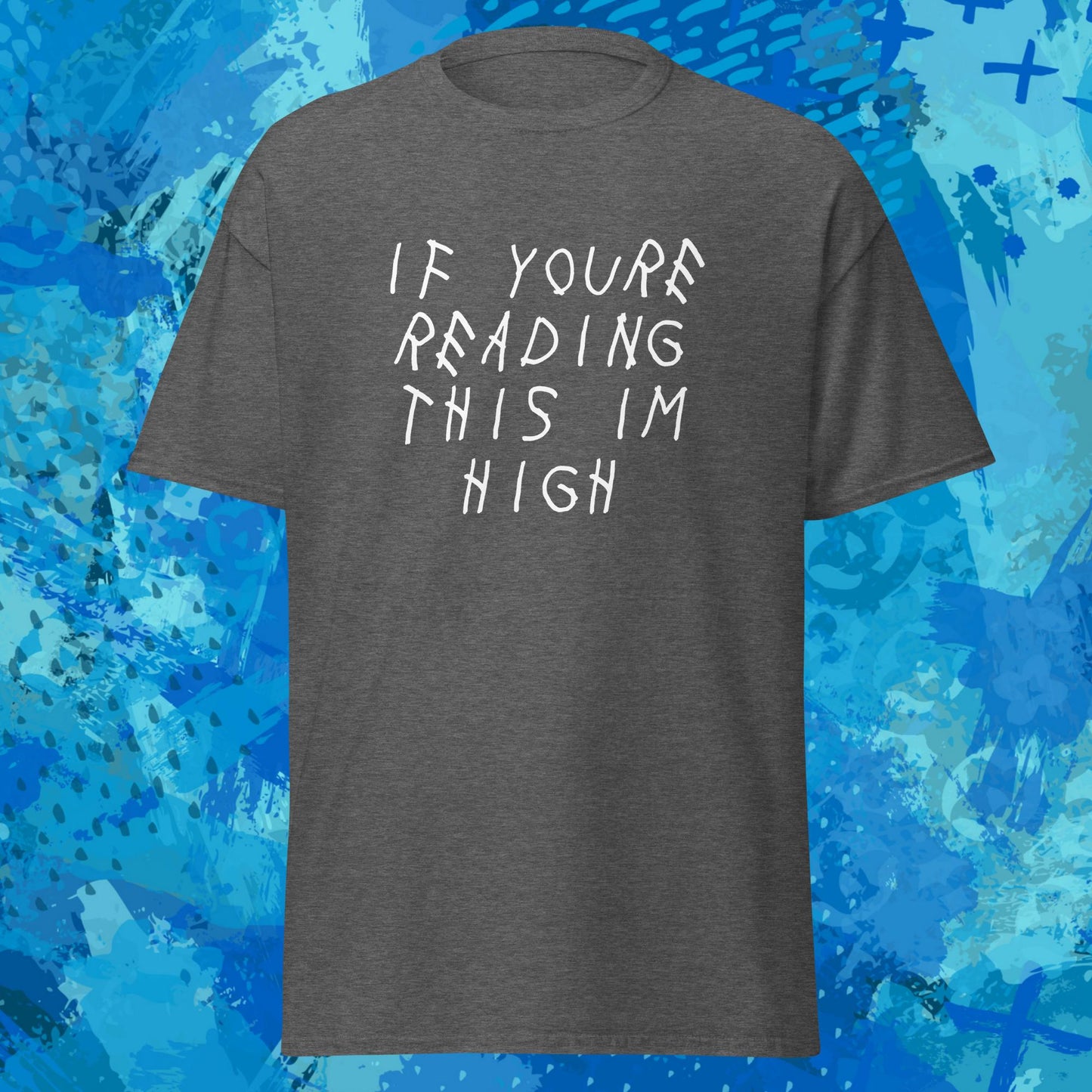 If Youre Reading This Im High T-Shirt