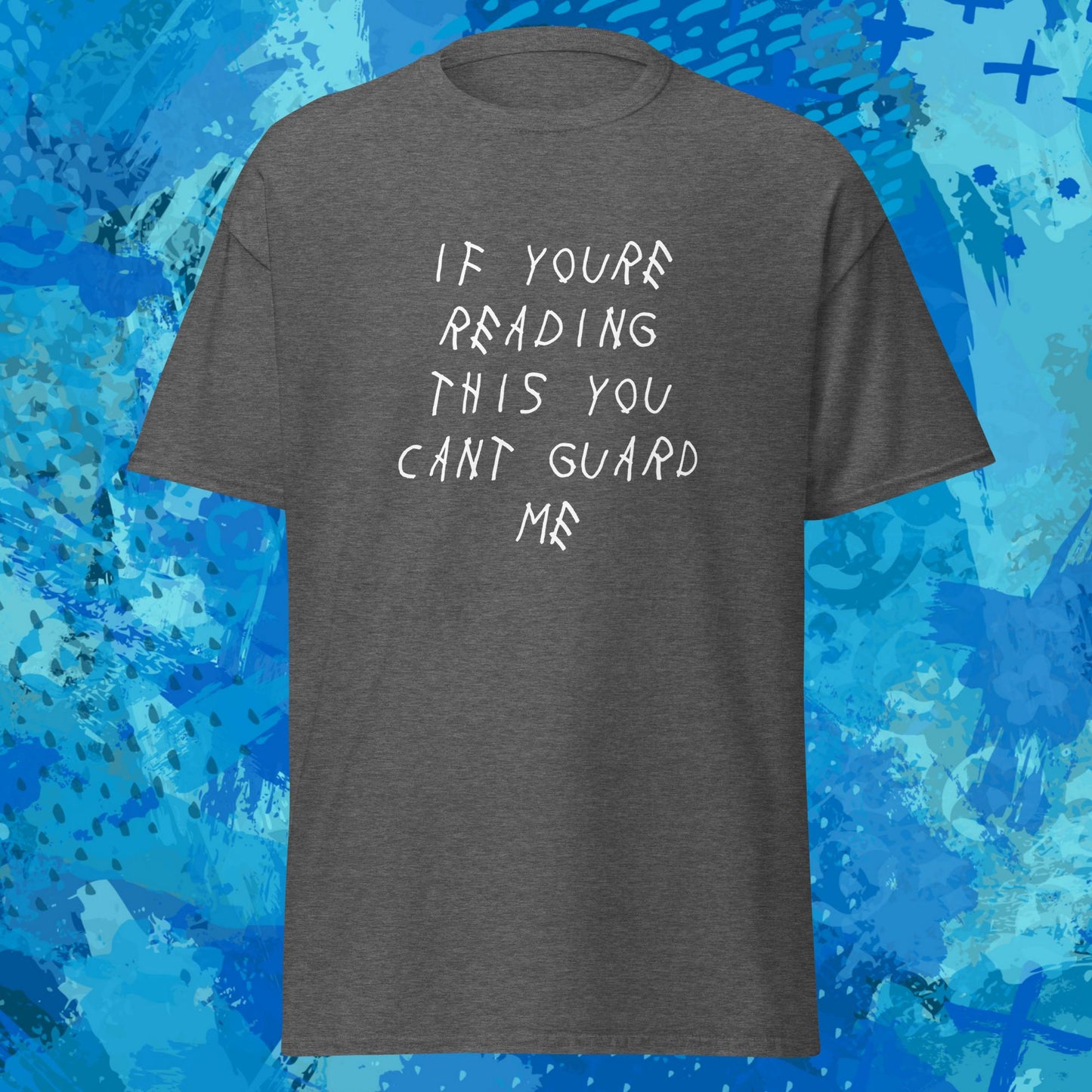 If Youre Reading This You Cant Guard Me T-Shirt