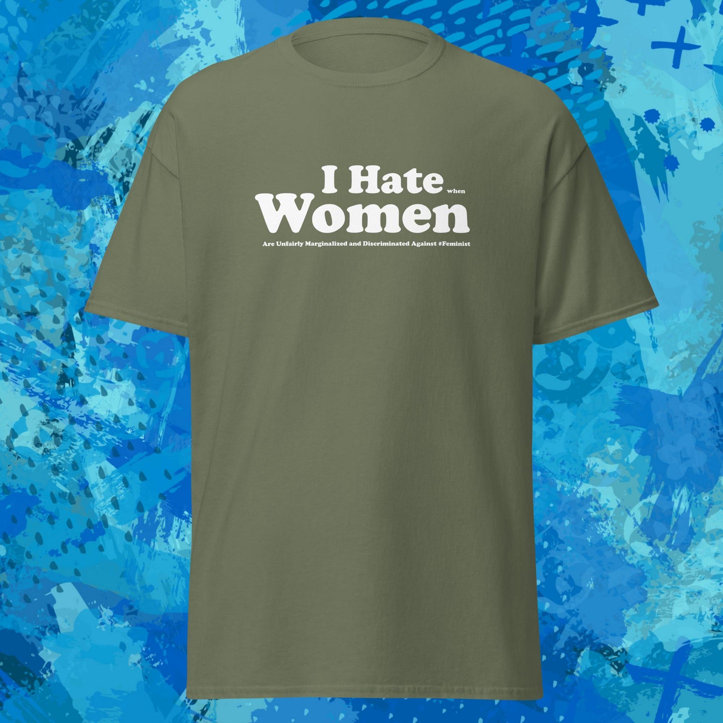 I Hate When Women Are Unfairly Marginalized and Discriminated Against T-Shirt