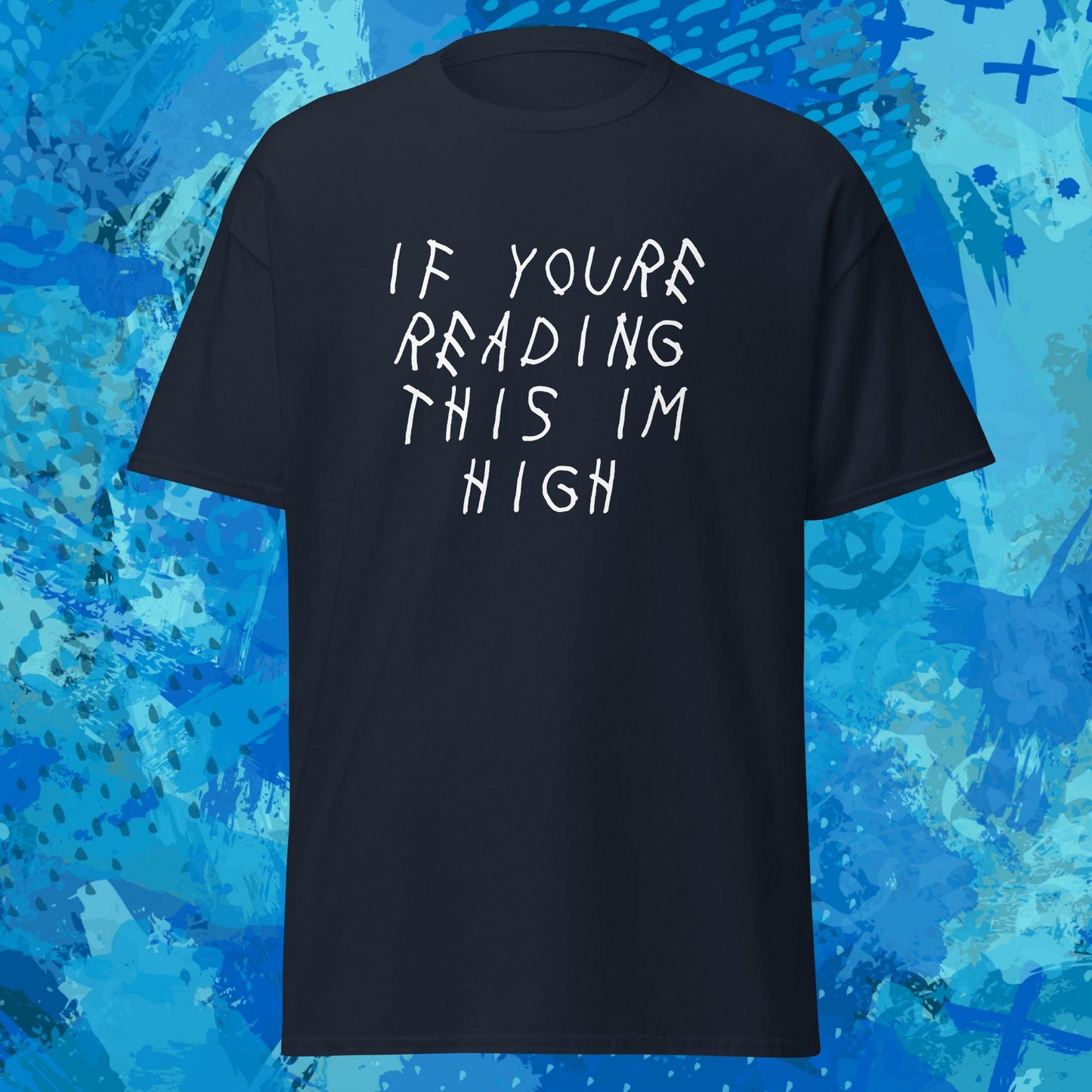 If Youre Reading This Im High T-Shirt