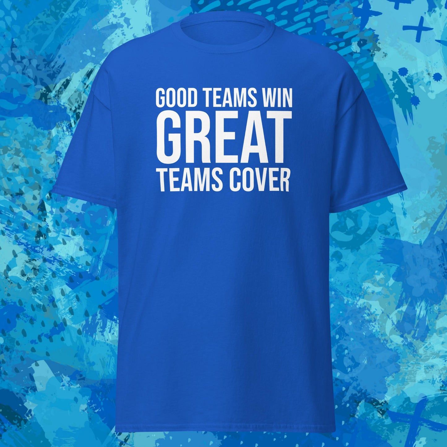 Good Teams Win Great Teams Cover T-Shirt