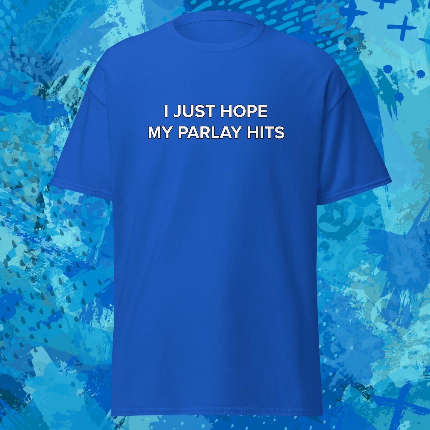 I Just Hope My Parlay Hits T-Shirt