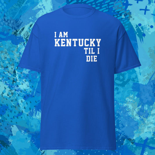 I Am Kentucky Til I Die 2 T-Shirt