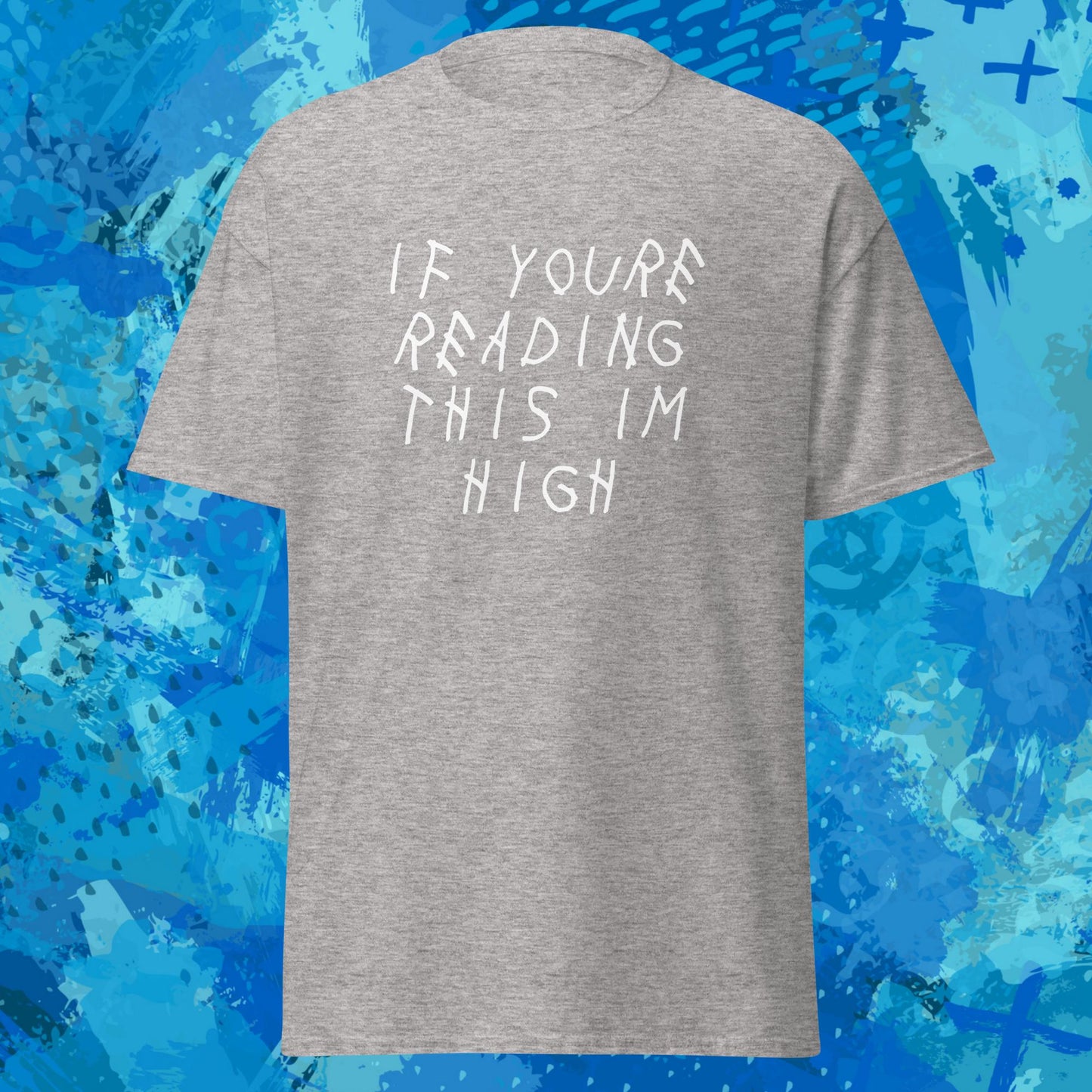 If Youre Reading This Im High T-Shirt